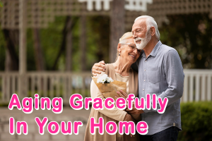 7  Easy & Proven In-Home Care Tips To Age Gracefully